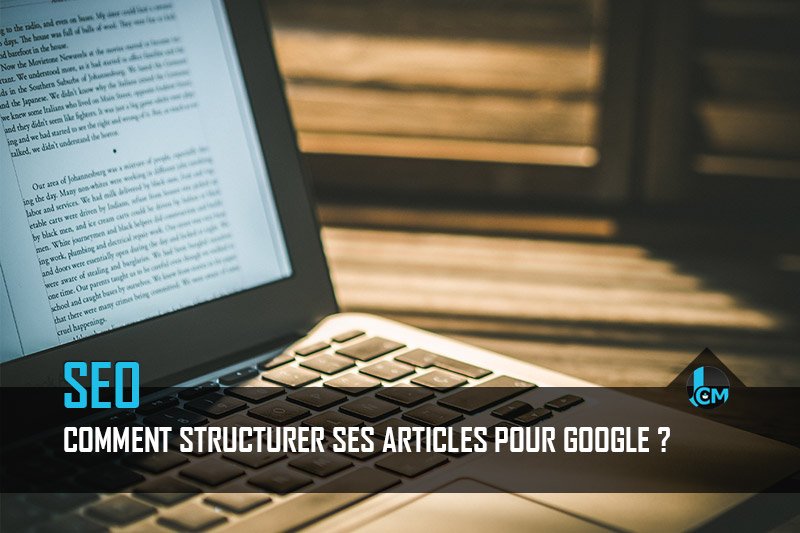 Comment structurer ses articles pour Google ?